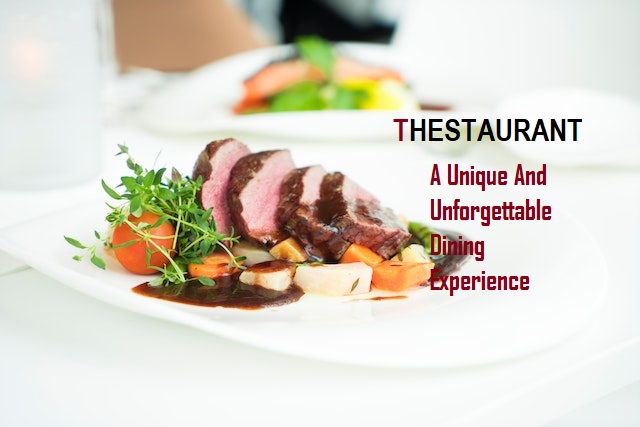 Read more about the article Thestaurant- A Unique And Unforgettable Dining Experience